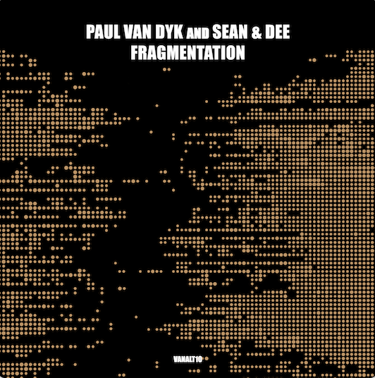 NEW MUSIC – Fragmentation by Paul van Dyk and Sean & Dee