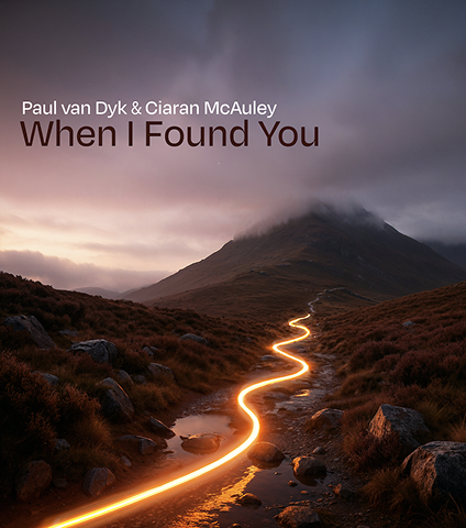 OUT NOW: PAUL VAN DYK & CIARAN MCAULEY ‘WHEN I FOUND YOU’