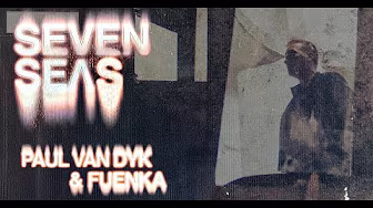 Paul van Dyk & FUENKA – Seven Seas / The Poem [Visualizer]