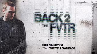 Paul van Dyk & The Yellowheads – Back 2 The FVTR (Visualizer)