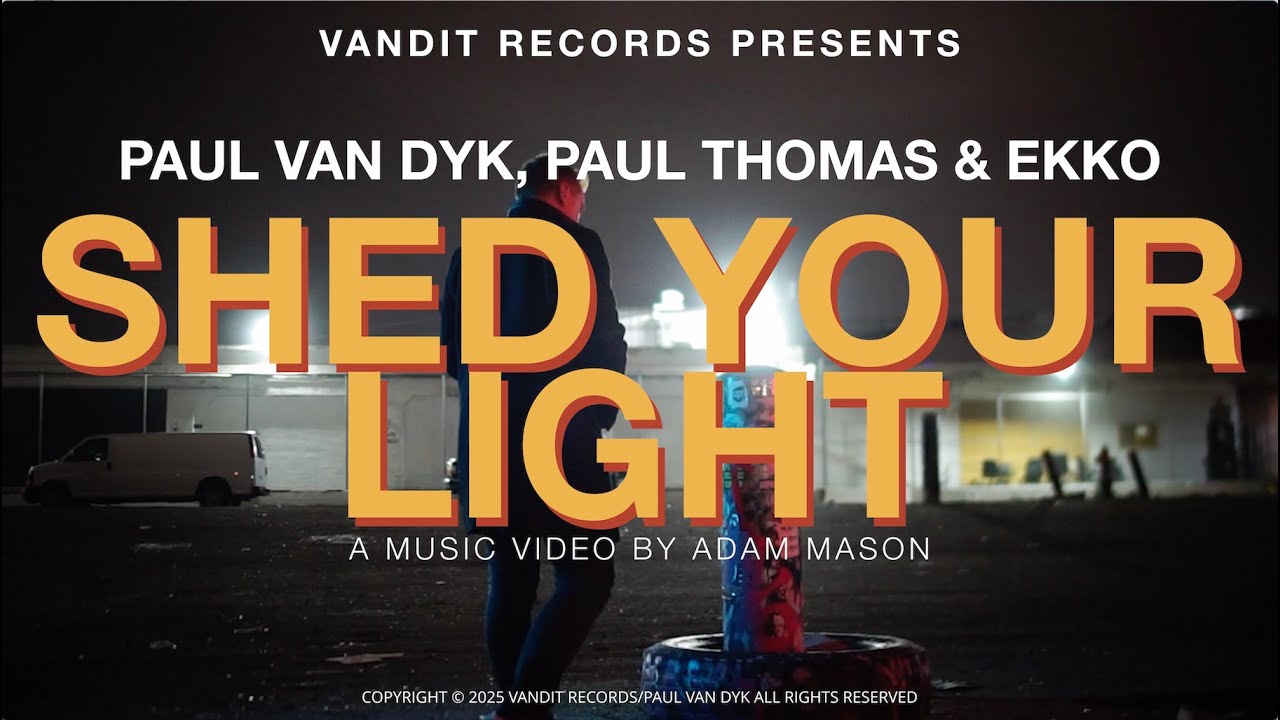 Paul van Dyk, Paul Thomas & Ekko – Shed Your Light (Official Music Video)